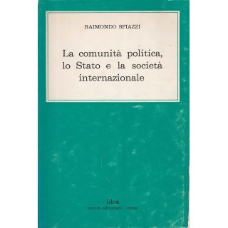 Raimondo Spiazzi: La comunita politica,lo Stato e la societa ... ed...