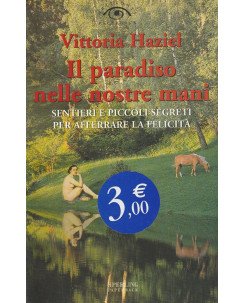 VIttoria Haziel : Il paradiso nelle nostre mani  ed. Sperling & kupfer   A48