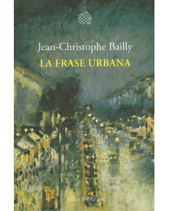 J.C.Bailly:la frase urbana ed.Bollati Boringhieri NUOVO sconto 50% A19