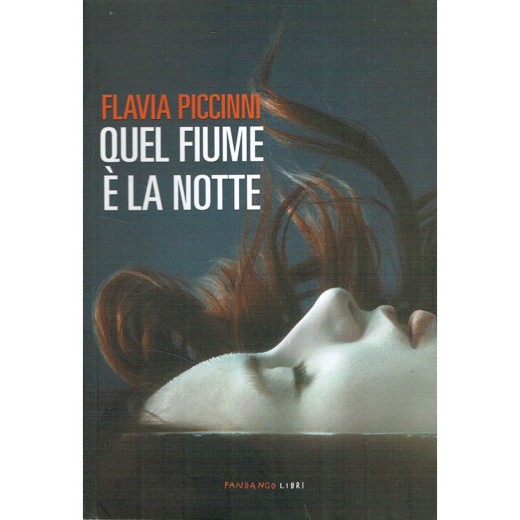 Flavia Piccinni:quel fiume è la notte ed.Fandango NUOVO sconto 50% ...