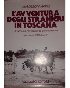 Marcello Vannucci: L'avventura degli stranieri in toscana ed.Musumeci FF07 