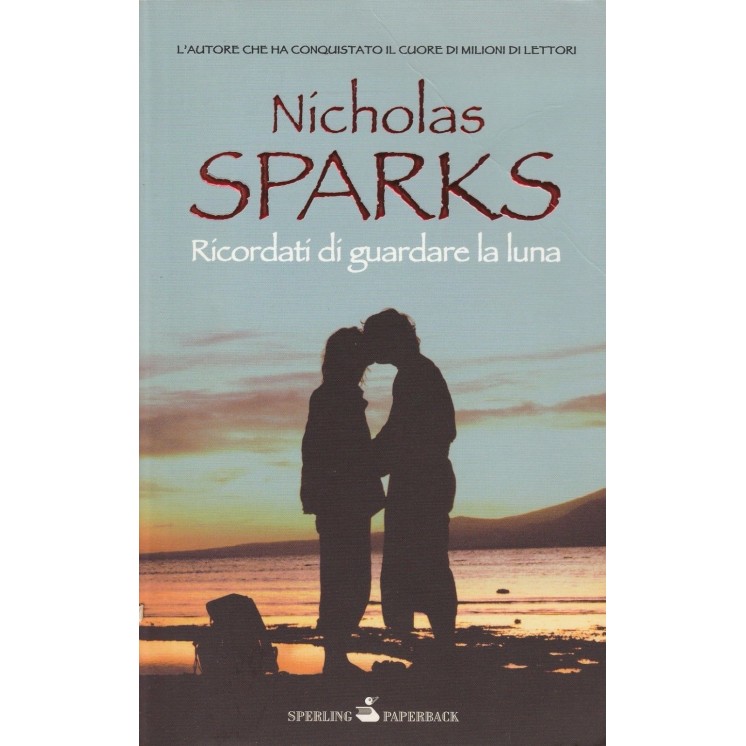 Nicholas Sparks: Ricordati di guardare la luna ed.Sperling & Kupfer...
