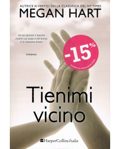 Megan Hart:tienimi vicino ed.HarperCollins NUOVO  A25