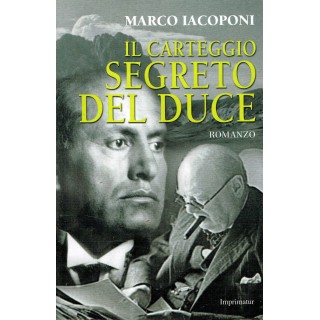 MArco Iacoponi:il carteggio segreto del Duce ed.Imprimatur NUOVO sc...