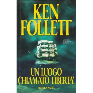 Ken Follett: Un luogo chiamato liberta ed.Mondadori A67  3,50€