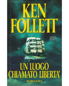 Ken Follett: Un luogo chiamato liberta  ed.Mondadori  A67