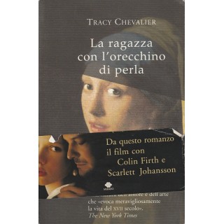 T.Chevalier: La ragazza con l'orecchino di perla ed.Neri Pozza  A67...