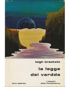 Leigh Brackett: La legge dei vardda  ed.Libra editrice   A33