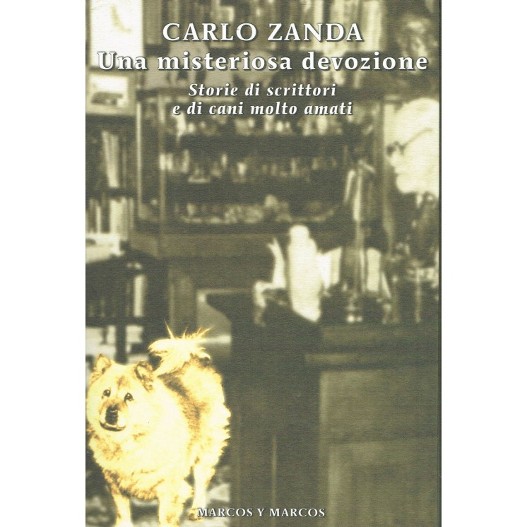 Carlo Zanda:una misteriosa devozione storie di cani ed.Marc NUOVO s...