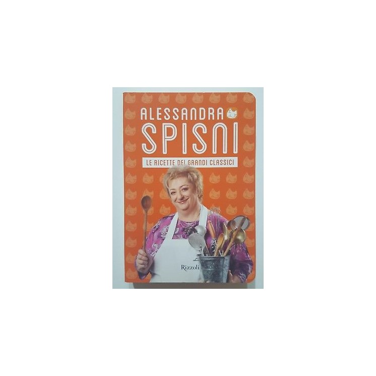 Alessandra Spisini: Le ricette dei grandi classici NUOVO -50% ed. R...