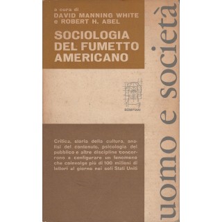 D.Manning White-R.H.Abel: Sociologia del fumetto americano ed.Bompi...