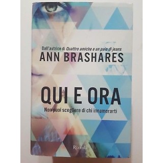 Ann Brashares: Qui e ora NUOVO -50% ed. Rizzoli A50  7,50€