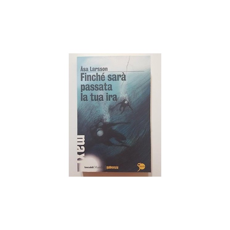 Asa Larsson: Finche' sara' passata la tua ira NUOVO -50% ed. Marsil...