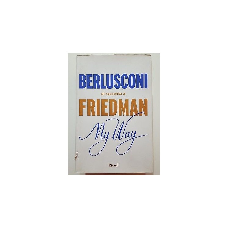 Berlusconi si racconta a Friedman. My way NUOVO -40% ed. Rizzoli A8...