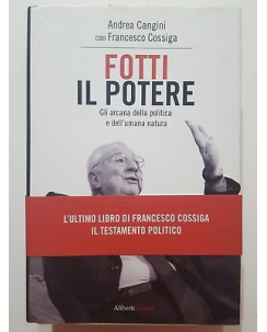 Cangini, Cossiga: Fotti il Potere NUOVO -50% ed. Aliberti A08