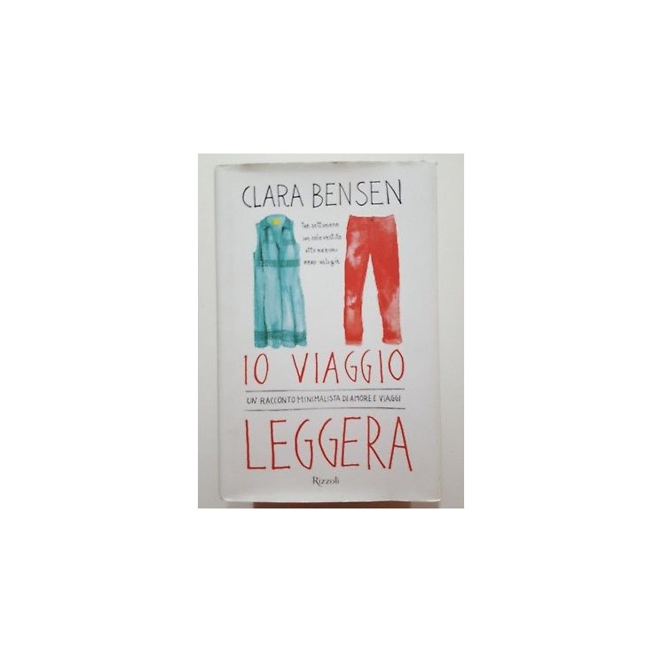 Clara Bensen: Io viaggio leggera NUOVO -40% ed. Rizzoli A88  10,20€