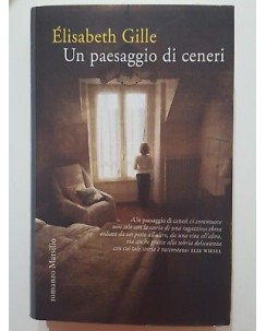 Elisabeth Gille: Un paesaggio di ceneri NUOVO ed. Marsilio A06