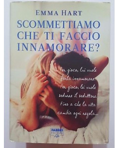 Emma Hart: Scommettiamo che ti faccio innamorare? NUOVO -50% ed. Fabbri A04