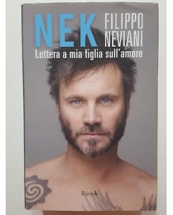 Filippo Neviani NEK: Lettera a mia figlia sull'amore NUOVO -50% ed. Rizzoli A50