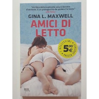 Gina L. Maxwell: Amici di letto NUOVO -50% ed. BUR A04  3,00€