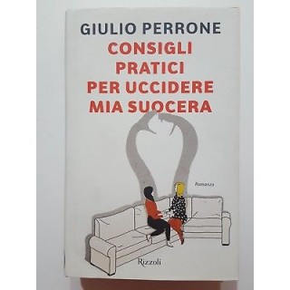 Giulio Perrone: Consigli pratici per uccidere mia suocera NUOVO -40...