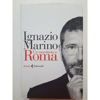 Ignazio Marino: Un marziano a Roma NUOVO -50% ed. Feltrinelli A70  ...