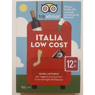 Italia Low Cost. Trip Advisor Guida Anticrisi NUOVO -50% ed. BUR A5... Italia Low Cost. Trip Advisor Guida Anticrisi NUOVO -50% ed. BUR A5...