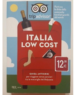 Italia Low Cost. Trip Advisor Guida Anticrisi NUOVO -50% ed. BUR A58