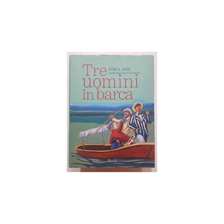 Jerome K. Jerome: Tre uomini in barca (ill. Macchia) NUOVO -50% ed....