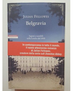 Julian Fellowes: Belgravia NUOVO -50% ed. Neri Pozza A87