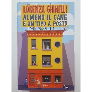 Lorenza Ghinelli: Almeno il cane e' un tipo a posto NUOVO -50% ed. ...