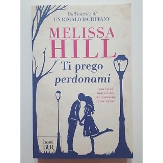 Melissa Hill: Ti prego perdonami NUOVO -50% ed. Best BUR A43  5,00€