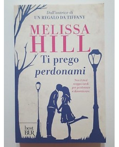 Melissa Hill: Ti prego perdonami NUOVO ed. Best BUR A43