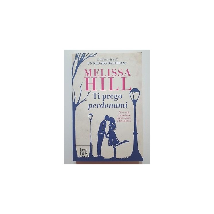 Melissa Hill: Ti prego perdonami NUOVO -50% ed. Best BUR A43  5,00€