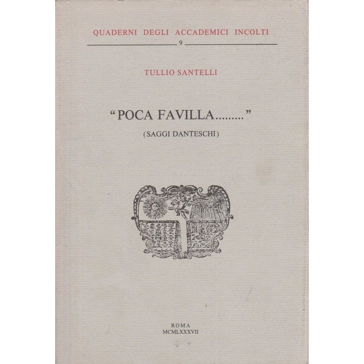 Tullio Santelli: Poca favilla.... ed.Acc.degli incolti  A51  7,20€