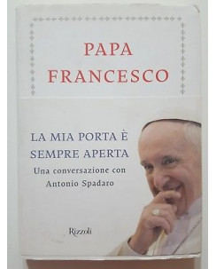 Papa Francesco: La mia porta e' sempre aperta NUOVO -40% ed. Rizzoli A88