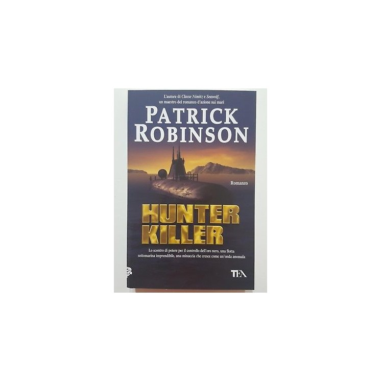 Patrick Robinson: Hunter killer NUOVO -50% ed. TEA A60  4,50€