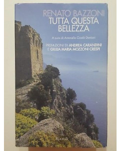 R. Bazzoni: Tutta questa bellezza NUOVO -50% ed. Rizzoli A84