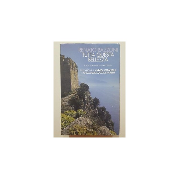R. Bazzoni: Tutta questa bellezza NUOVO -50% ed. Rizzoli A84  9,50€