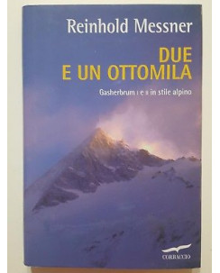 Reinhold Messner: Due e un Ottomila NUOVO ed. Corbaccio A70