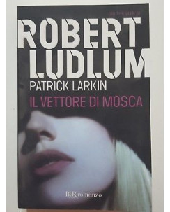 Robert Ludlum: Il Vettore di Mosca NUOVO -50% ed. BUR A45