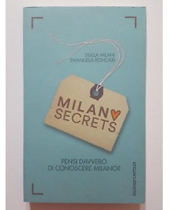 S. Milani, E. Roncari: Milan Secrets NUOVO -50% ed. Baldini & Castoldi A68