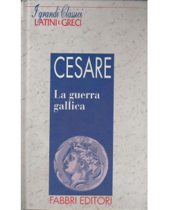 Classici Latini e Greci:Cesare-La Guerra Gallica ed.Fabbri A25