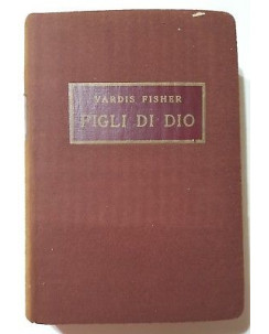 Vardis Fisher: Figli di Dio ed. Baldini & Castoldi 1941 A23