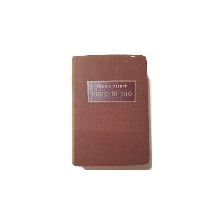 Vardis Fisher: Figli di Dio ed. Baldini & Castoldi 1941 A23  5,20€