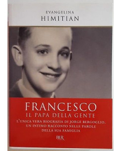 Evangelina Himitian: Francesco, il Papa della gente ed. BUR NUOVO A77