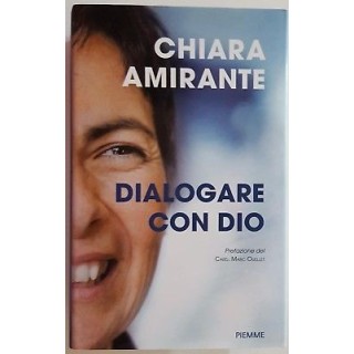 Chiara Amirante: Dialogare con Dio ed. Piemme NUOVO -50% A78  7,50€ Chiara Amirante: Dialogare con Dio ed. Piemme NUOVO -50% A78  7,50€