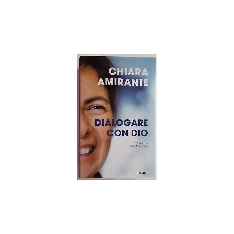 Chiara Amirante: Dialogare con Dio ed. Piemme NUOVO -50% A78  7,50€ Chiara Amirante: Dialogare con Dio ed. Piemme NUOVO -50% A78  7,50€
