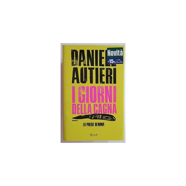 Daniele Autieri: I giorni della cagna [Presa di Roma] ed. Rizzoli N...