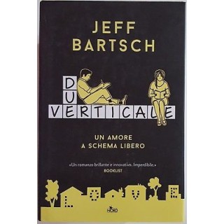 Jeff Bartsch: Due verticale. Un amore a schema libero ed. Nord NUOV...
